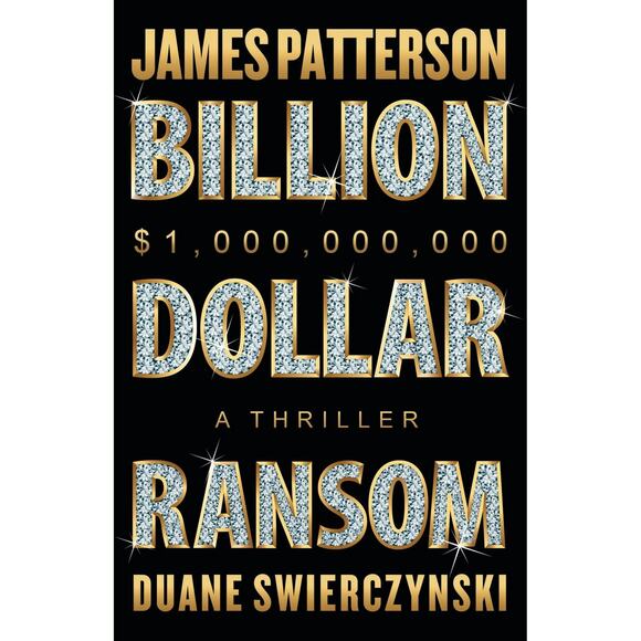 NEW James Patterson Billion-Dollar Ransom: A Thriller Hardcover Book 368 Pages - Picture 1 of 1